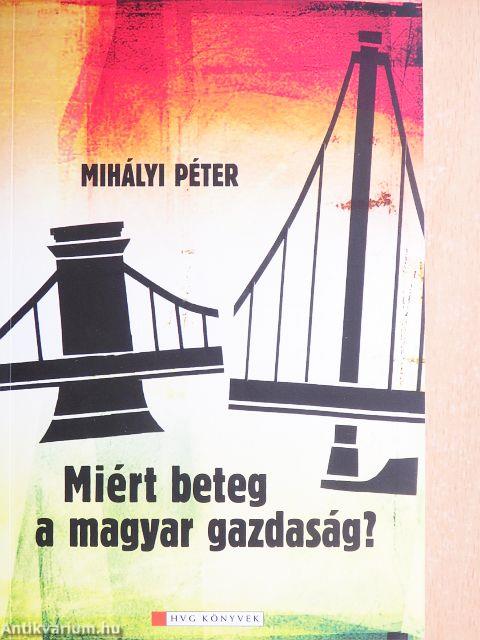 Miért beteg a magyar gazdaság?