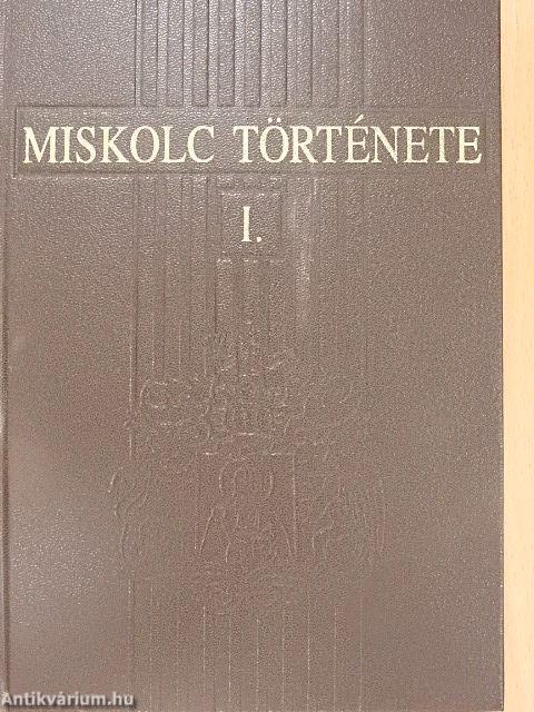 Miskolc története I.