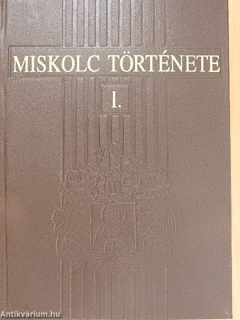 Miskolc története I.