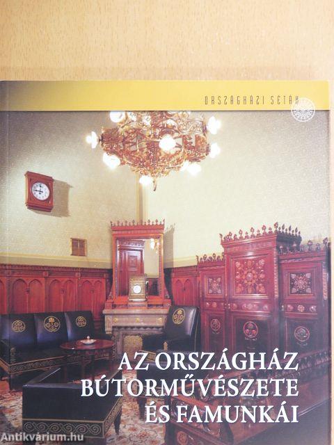 Az Országház bútorművészete és famunkái