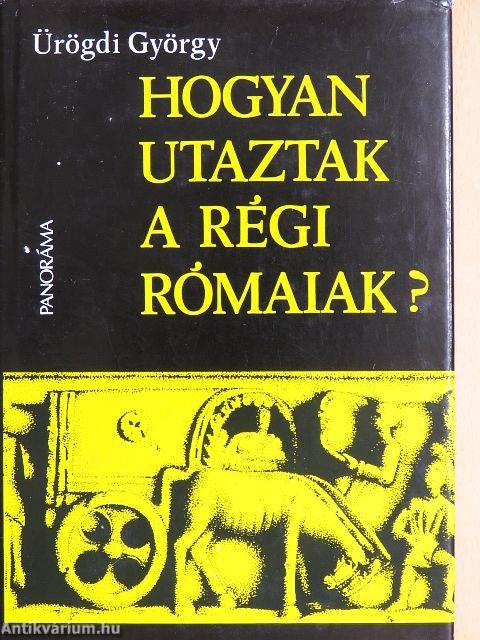 Hogyan utaztak a régi rómaiak?