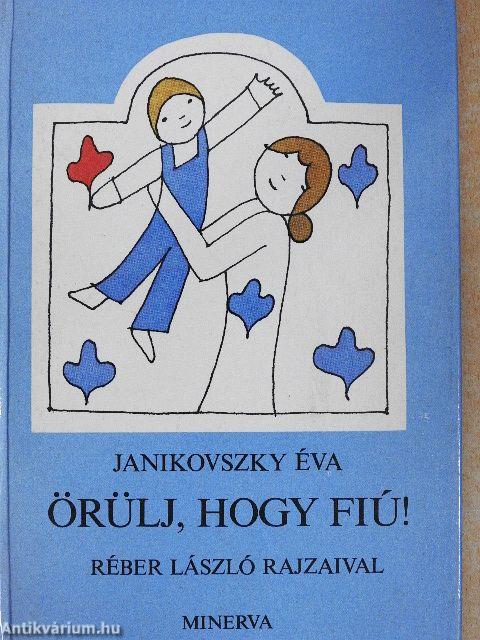 Örülj, hogy fiú!/Örülj, hogy lány! I-II.