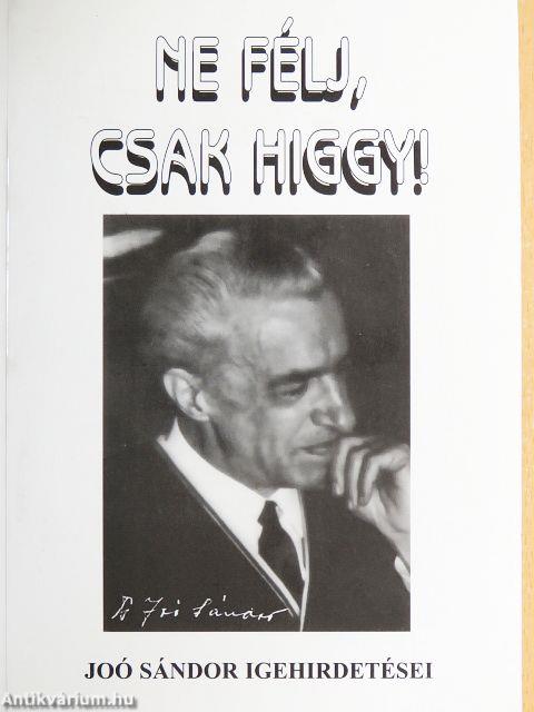 Ne félj, csak higgy!
