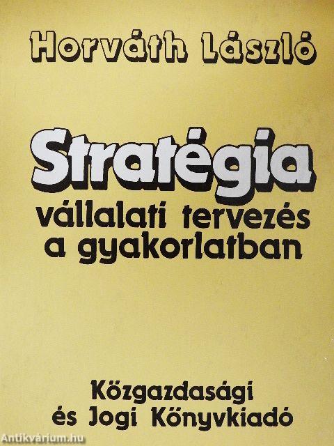 Stratégia - vállalati tervezés a gyakorlatban