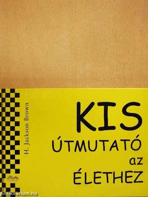 Kis útmutató az élethez