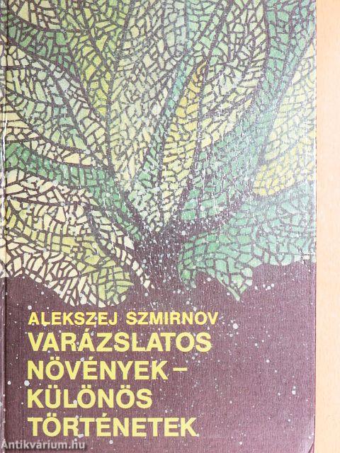 Varázslatos növények - különös történetek