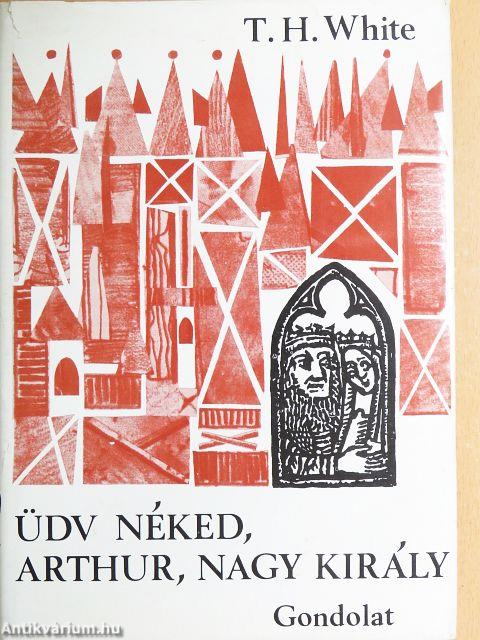 Üdv néked, Arthur, nagy király