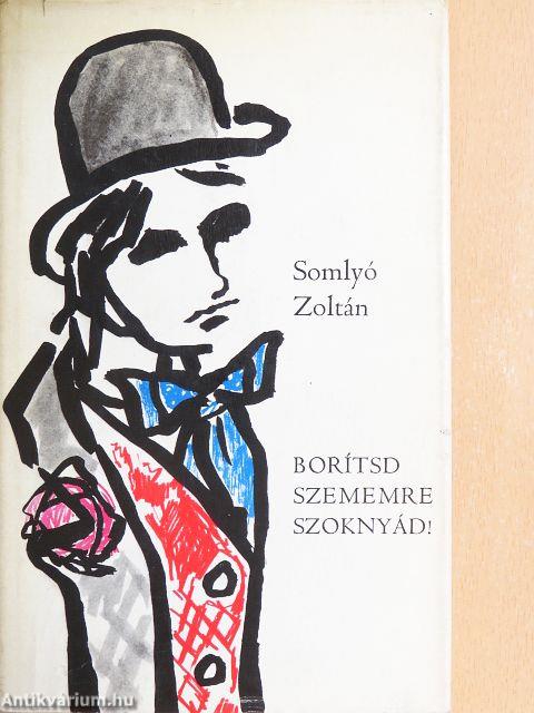 Borítsd szememre szoknyád!