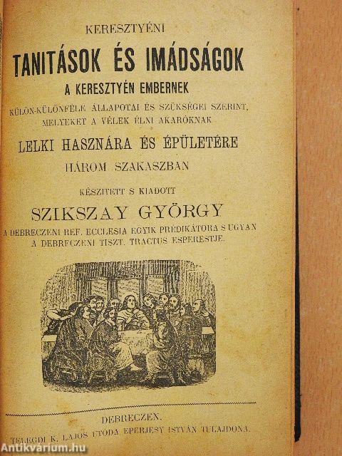 Keresztyéni tanitások és imádságok a keresztyén embernek