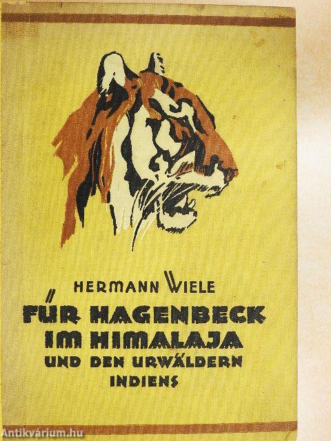 Für Hagenbeck im Himalaja und den Urwäldern Indiens