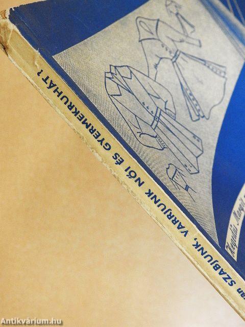 Hogyan szabjunk, varrjunk női és gyermekruhát?