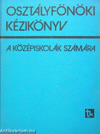 Osztályfőnöki kézikönyv a középiskolák számára