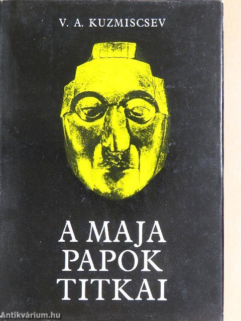 A maja papok titkai