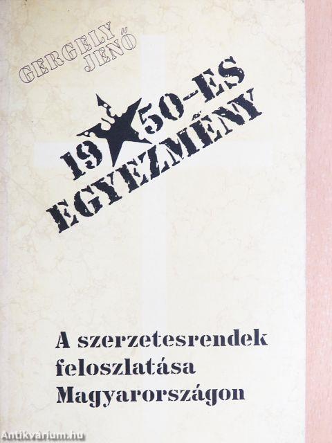 Az 1950-es egyezmény és a szerzetesrendek felszámolása Magyarországon