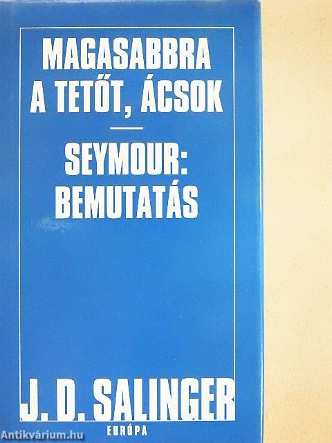 Magasabbra a tetőt, ácsok/Seymour: Bemutatás