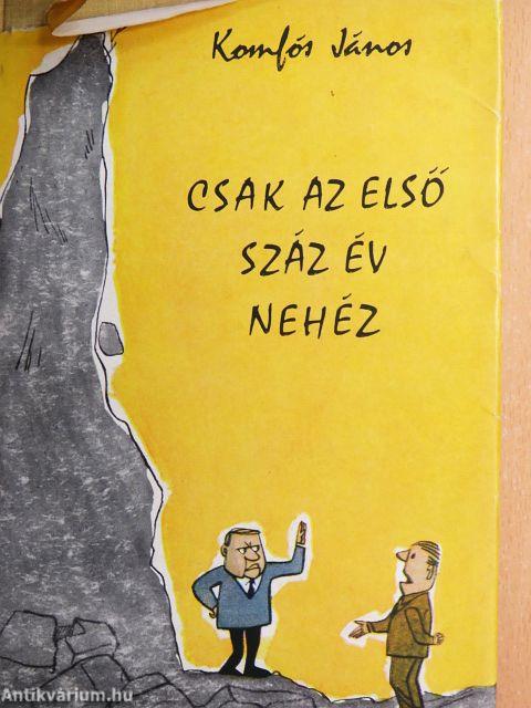 Csak az első száz év nehéz