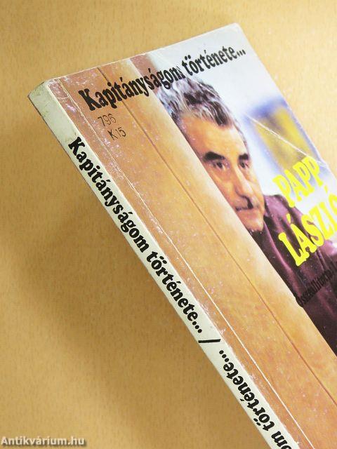 Kapitányságom története... Baróti Lajos/Papp László