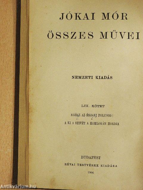 Egész az északi polusig!/A ki a szivét a homlokán hordja