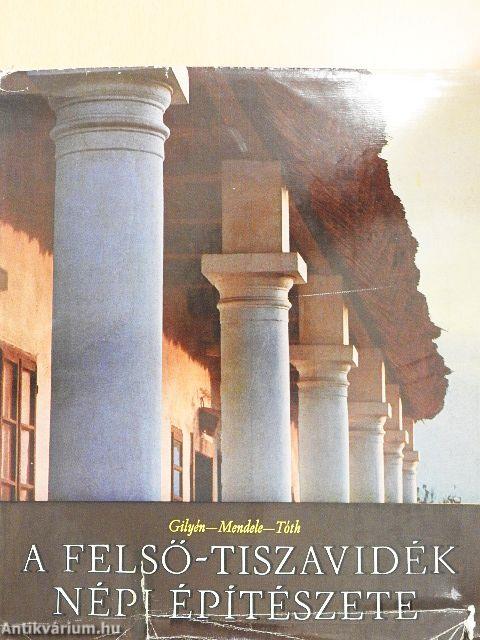 A Felső-Tiszavidék népi építészete