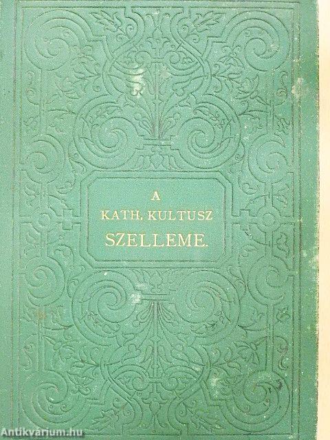 A kath. kultusz szelleme I-II.