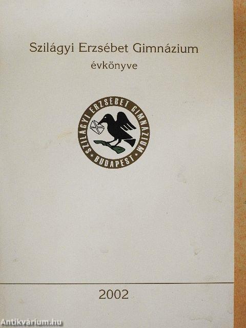 Szilágyi Erzsébet Gimnázium évkönyve 2002