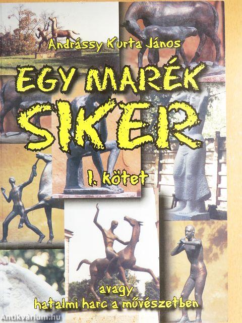 Egy marék siker I-II.