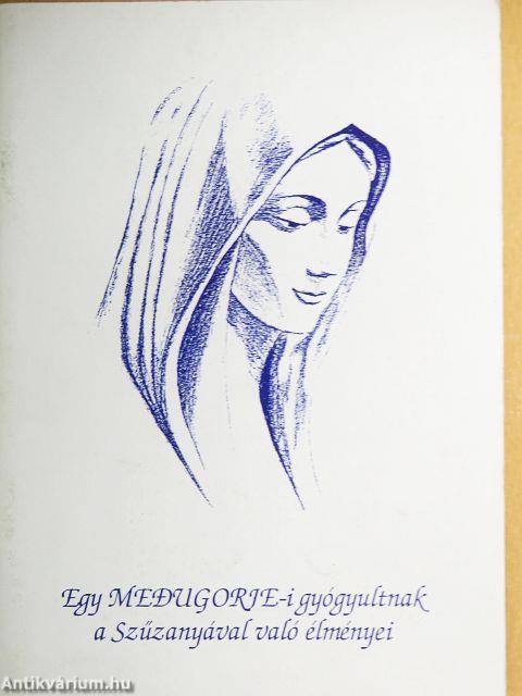 Egy Medugorje-i gyógyultnak a Szűzanyával való élményei