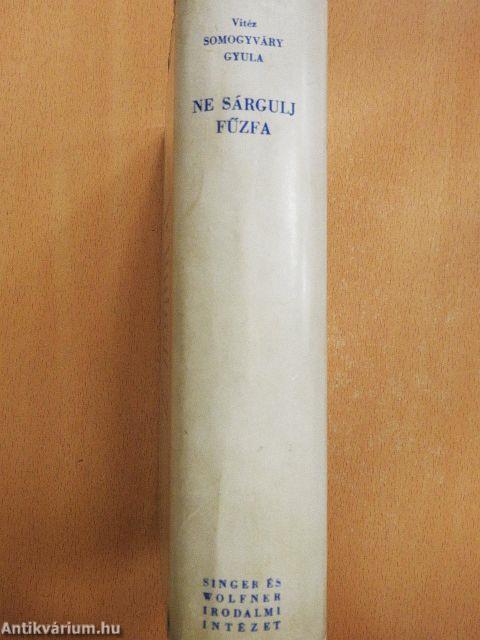 Ne sárgulj, fűzfa! I-II.