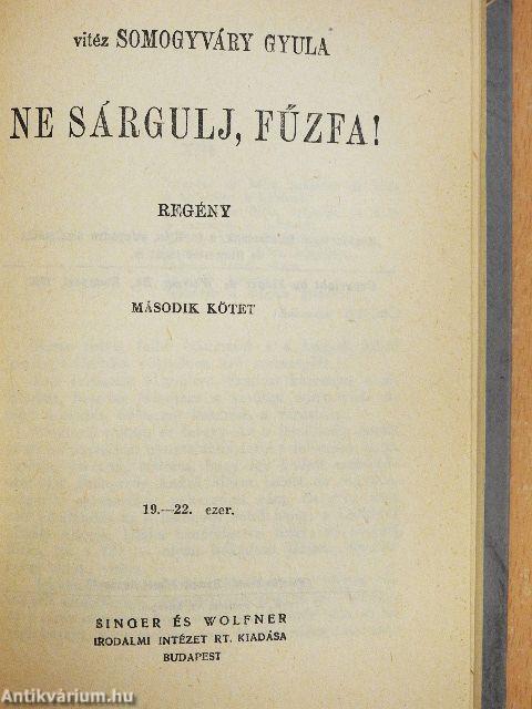 Ne sárgulj, fűzfa! I-II.