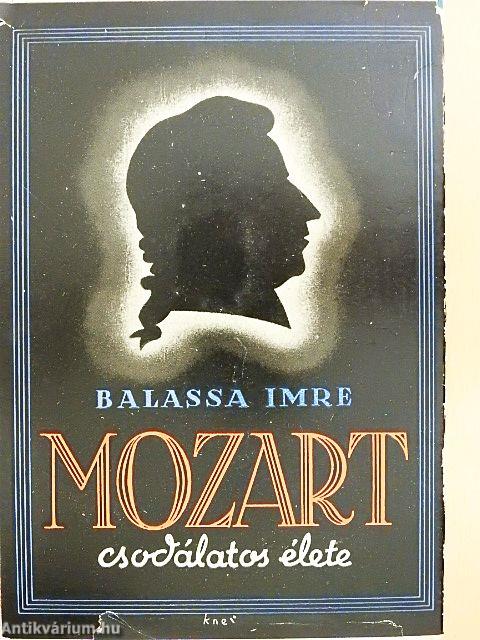 W. A. Mozart csodálatos élete