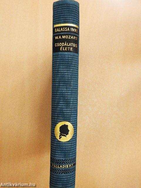 W. A. Mozart csodálatos élete