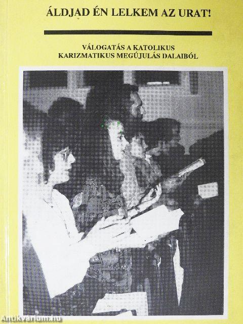 Áldjad én lelkem az urat!