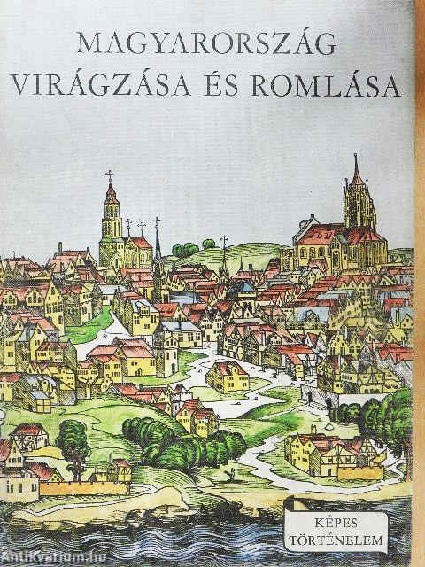 Magyarország virágzása és romlása