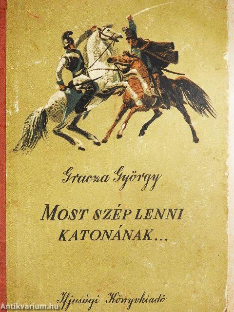 Most szép lenni katonának...