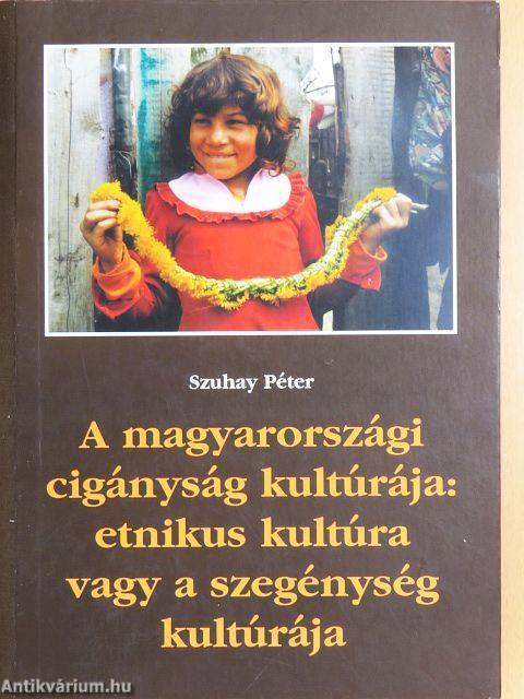 A magyarországi cigányság kultúrája: etnikus kultúra vagy a szegénység kultúrája
