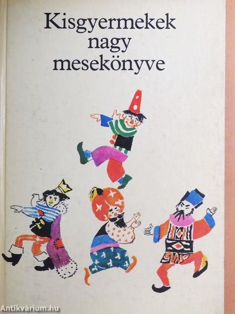 Kisgyermekek nagy mesekönyve