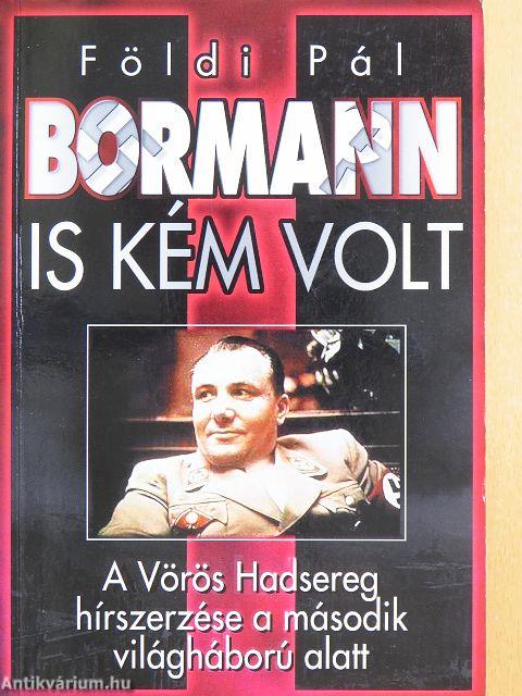 Bormann is kém volt