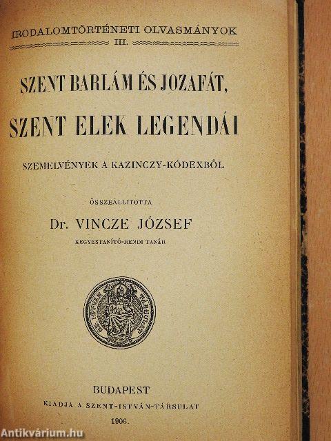 Szemelvények a Margit-legendából/Magyar szentek legendái/Szent Barlám és Jozafát, Szent Elek legendái/Alexandriai Szent Katalin verses legendája/Poncius históriája szemelvényekben