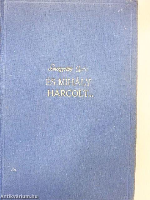 És Mihály harcolt... I-II.