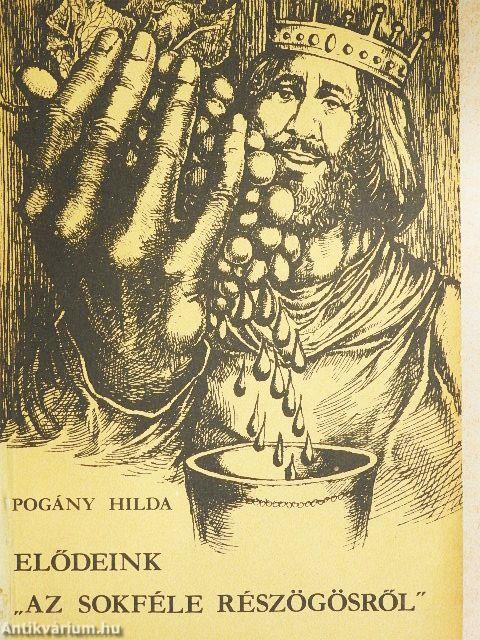 Elődeink "az sokféle részögösről"