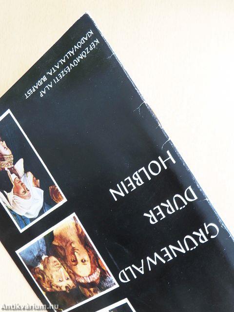 Grünewald, Dürer, Holbein