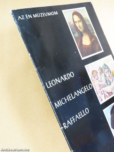 Leonardo, Michelangelo, Raffaello