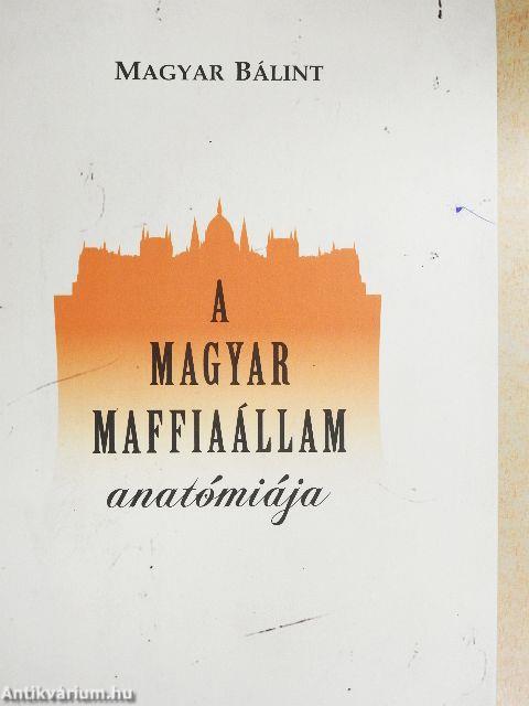 A magyar maffiaállam anatómiája