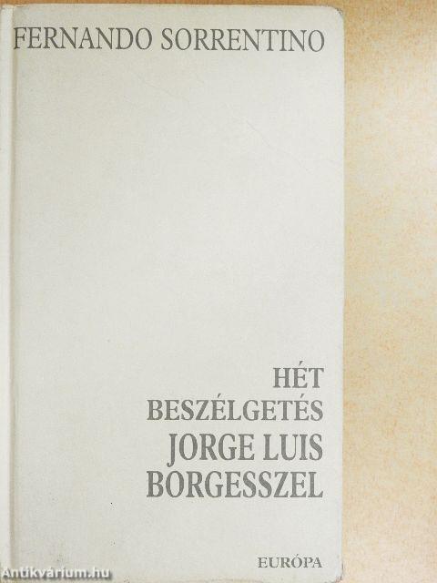 Hét beszélgetés Jorge Luis Borgesszel