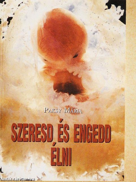 Szeresd és engedd élni