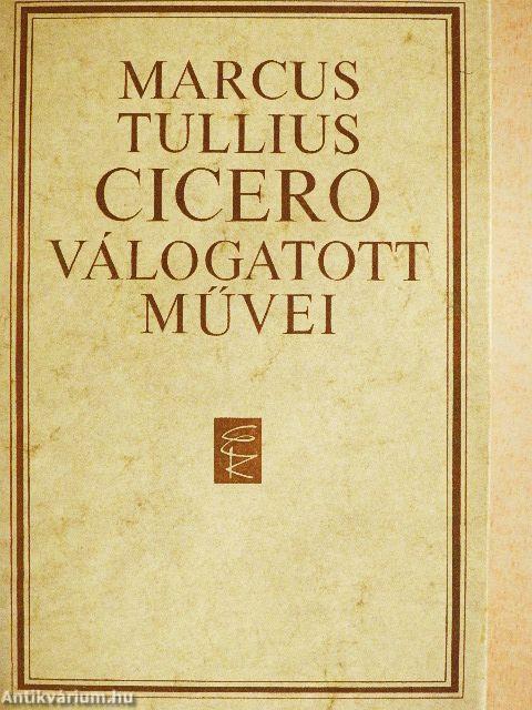 Marcus Tullius Cicero válogatott művei
