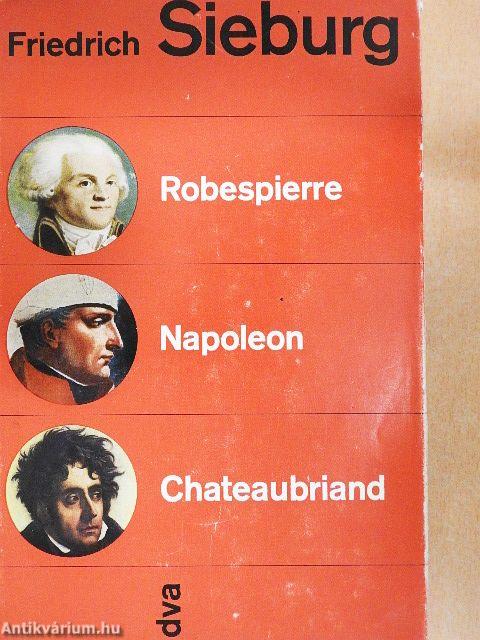 Robespierre - Napoleon - Chateaubriand