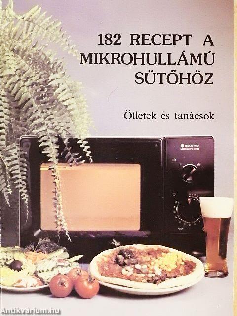 182 recept a mikrohullámú sütőhöz