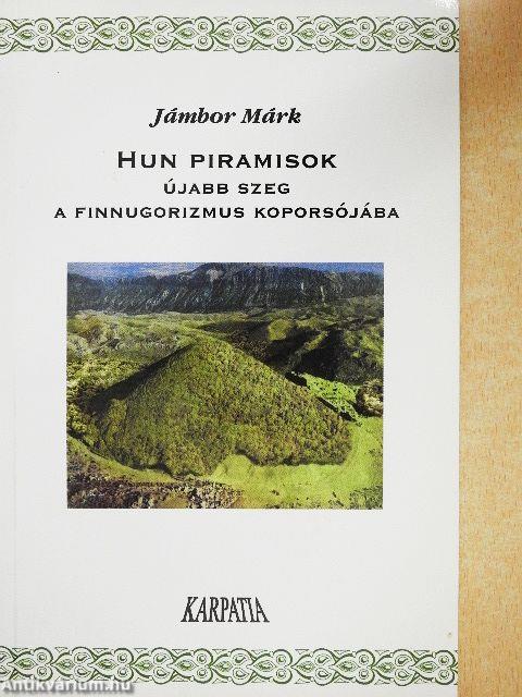 Hun piramisok: újabb szeg a finnugorizmus koporsójába