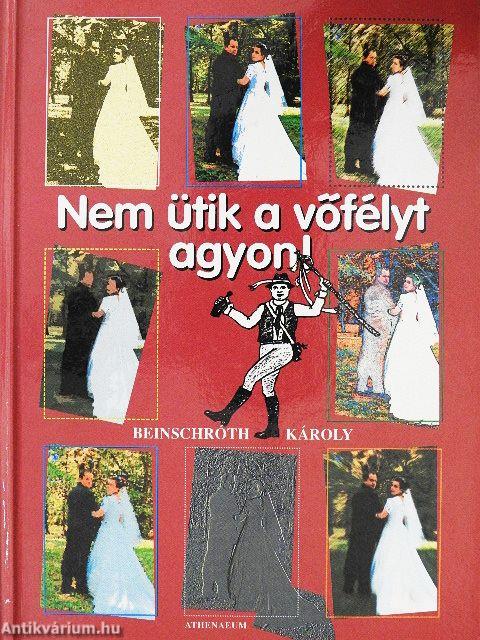 Nem ütik a vőfélyt agyon!